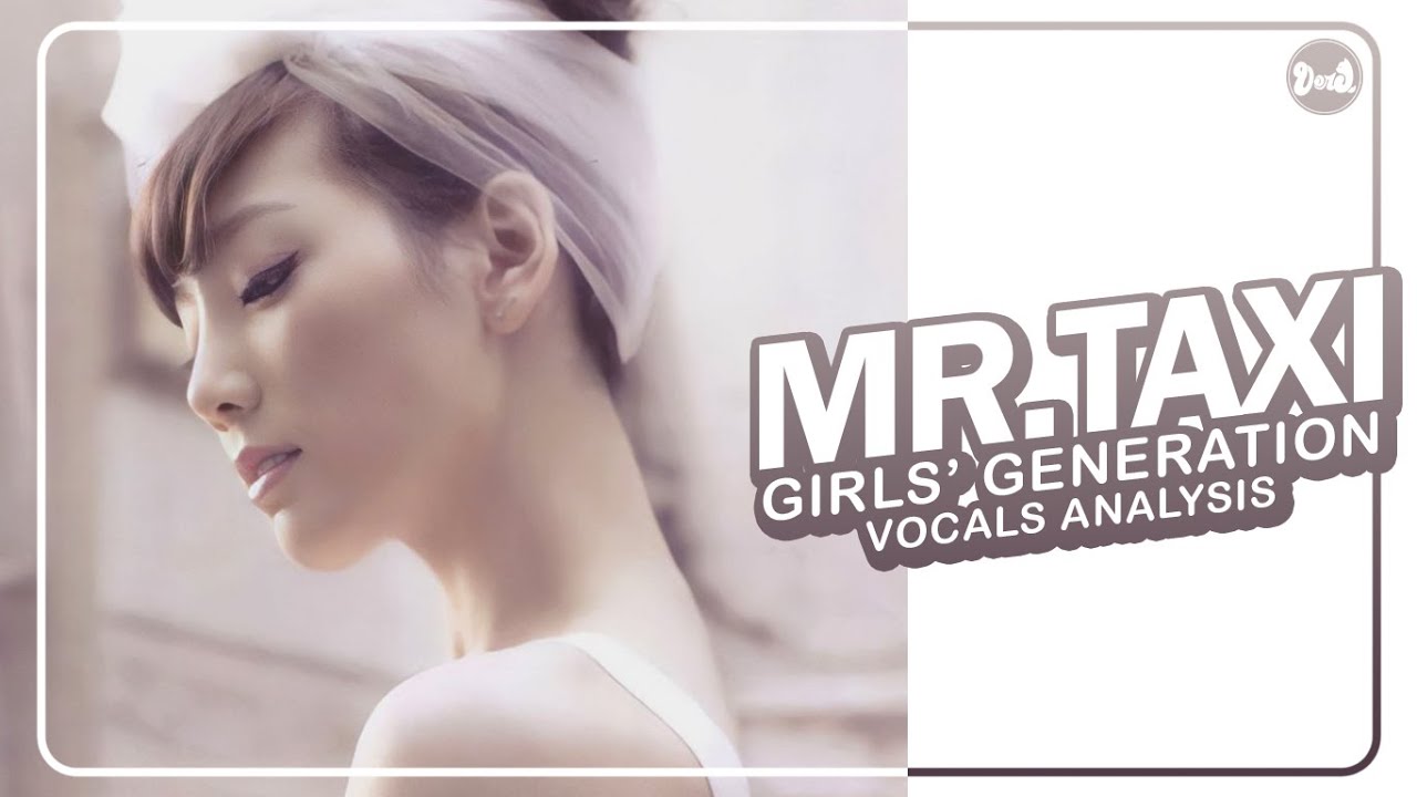 Girls’ Generation (少女時代) – Mr. Taxi | Vocals Analysis