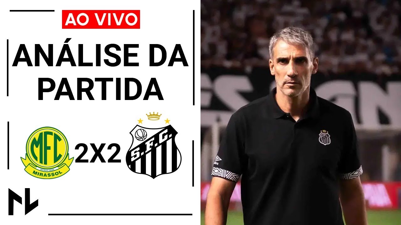 Mirassol 2 x 2 Santos: Análise da partida | Vojvoda corre risco de demissão?