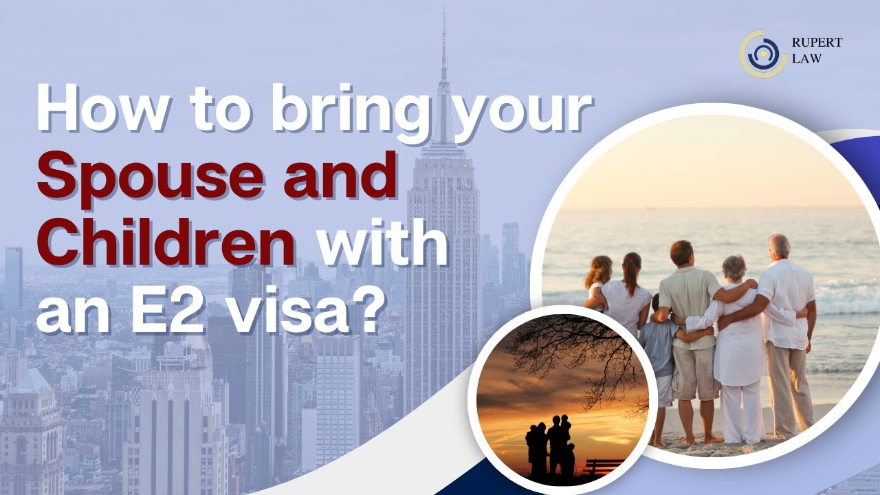 E2 Visa Derivatives: Bring your Spouse and Children to the U.S.