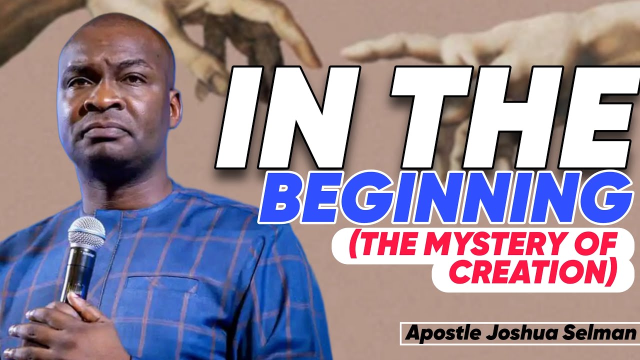 THE MYSTERY OF CREATION - Apostle Joshua Selman