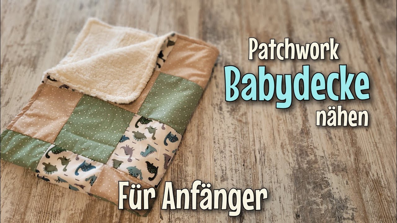 Patchwork Babydecke - N&auml;hen OHNE Schnittmuster - F&uuml;r Anf&auml;nger - N&auml;htinchen