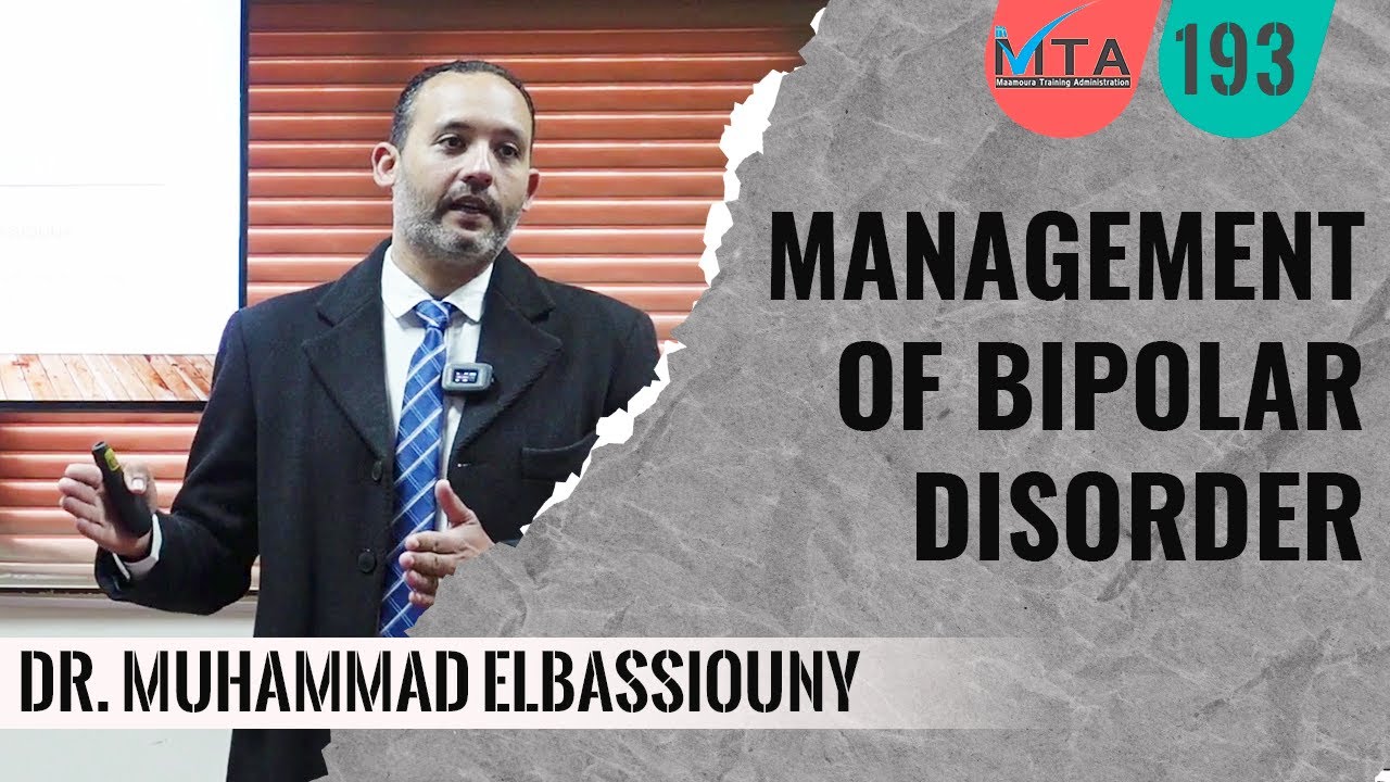 Management of bipolar disorder Dr. Muhammad Elbassiouny علاج الاضطراب الوجداني د. محمد البسيوني