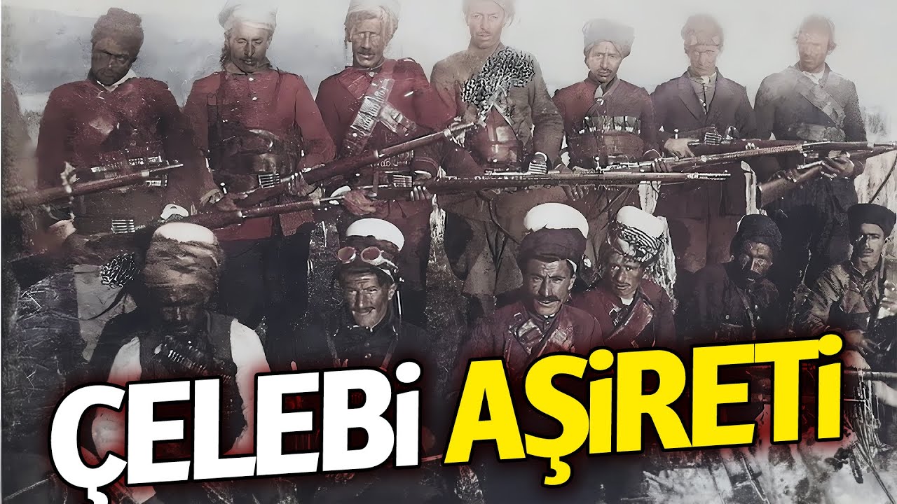 Çelebi Aşireti Hakkında Bilinmeyenler #kimdir