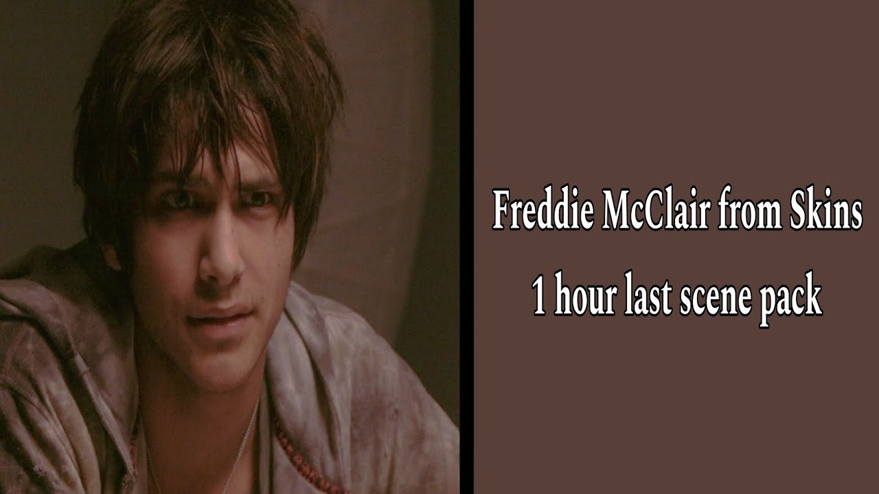 Freddie McClair from Skins 1 hour last scene pack