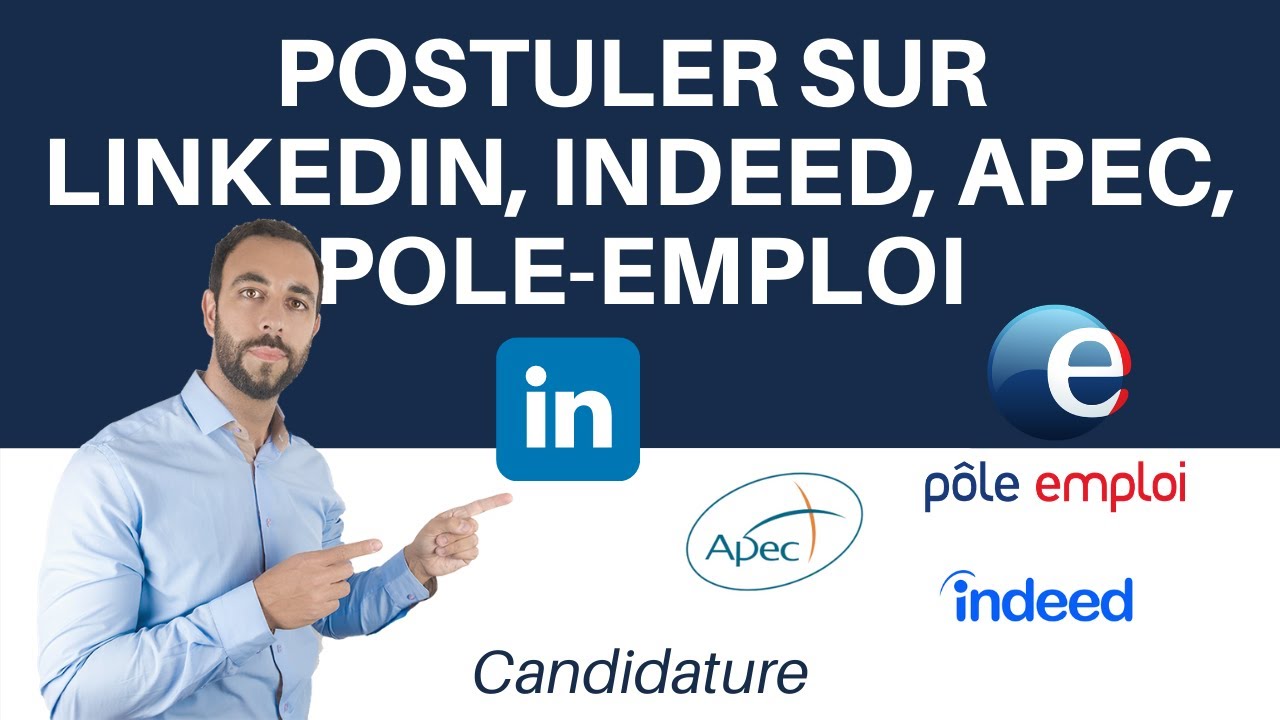 COMMENT POSTULER EFFICACEMENT SUR LINKEDIN, APEC, POLE-EMPLOI, INDEED