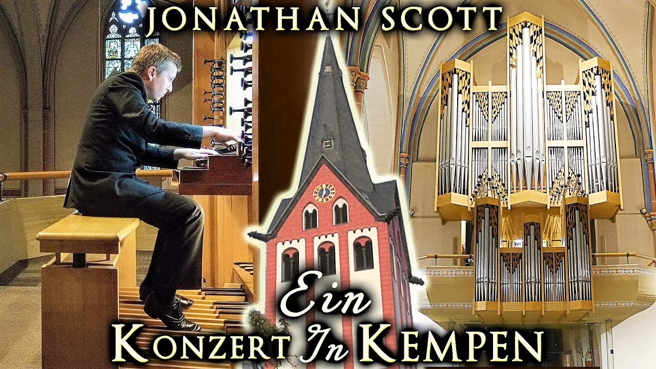 ORGAN CONCERT IN KEMPEN, GERMANY - JONATHAN SCOTT - SATURDAY 12 SEPTEMBER 2020 7PM (UK TIME)