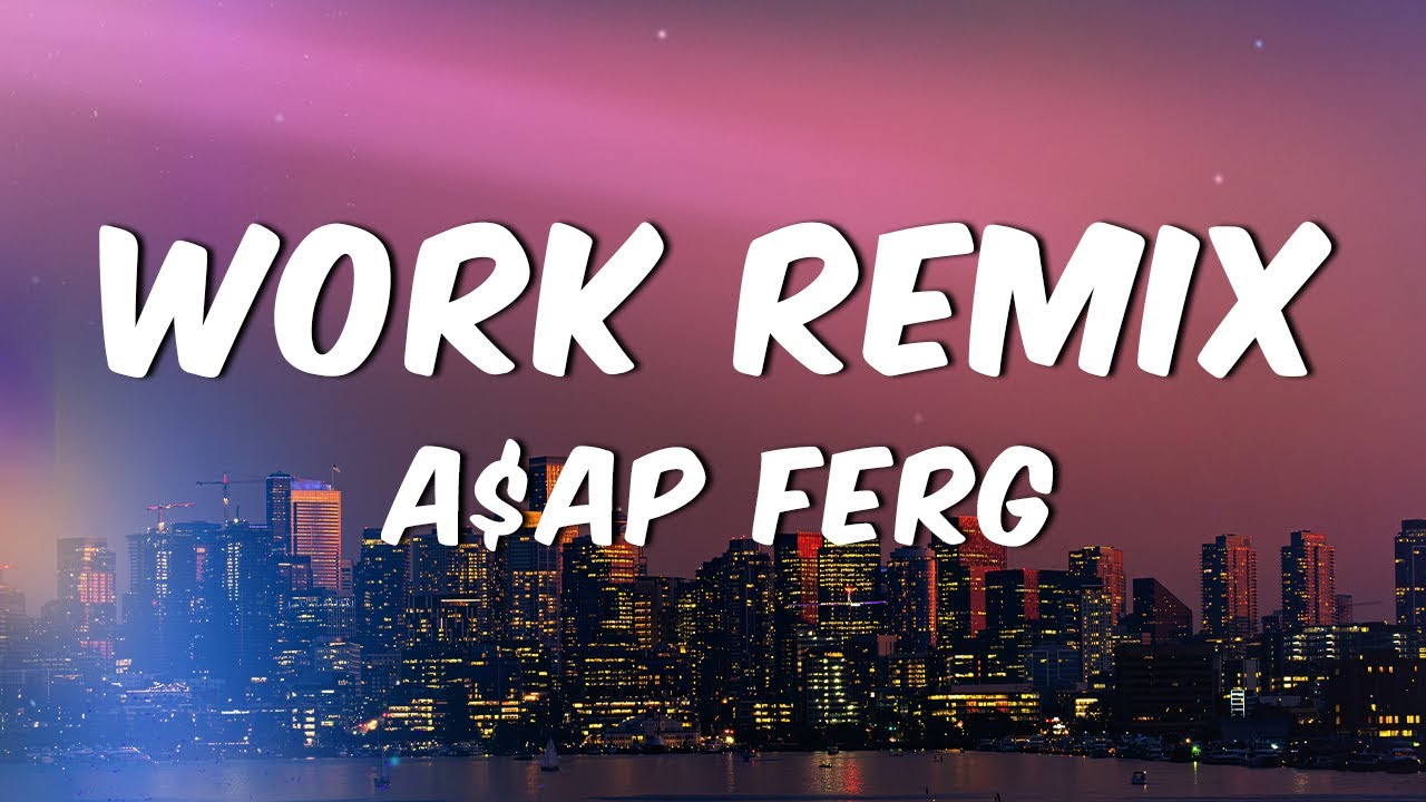 A$AP Ferg - Work Remix (Lyrics)