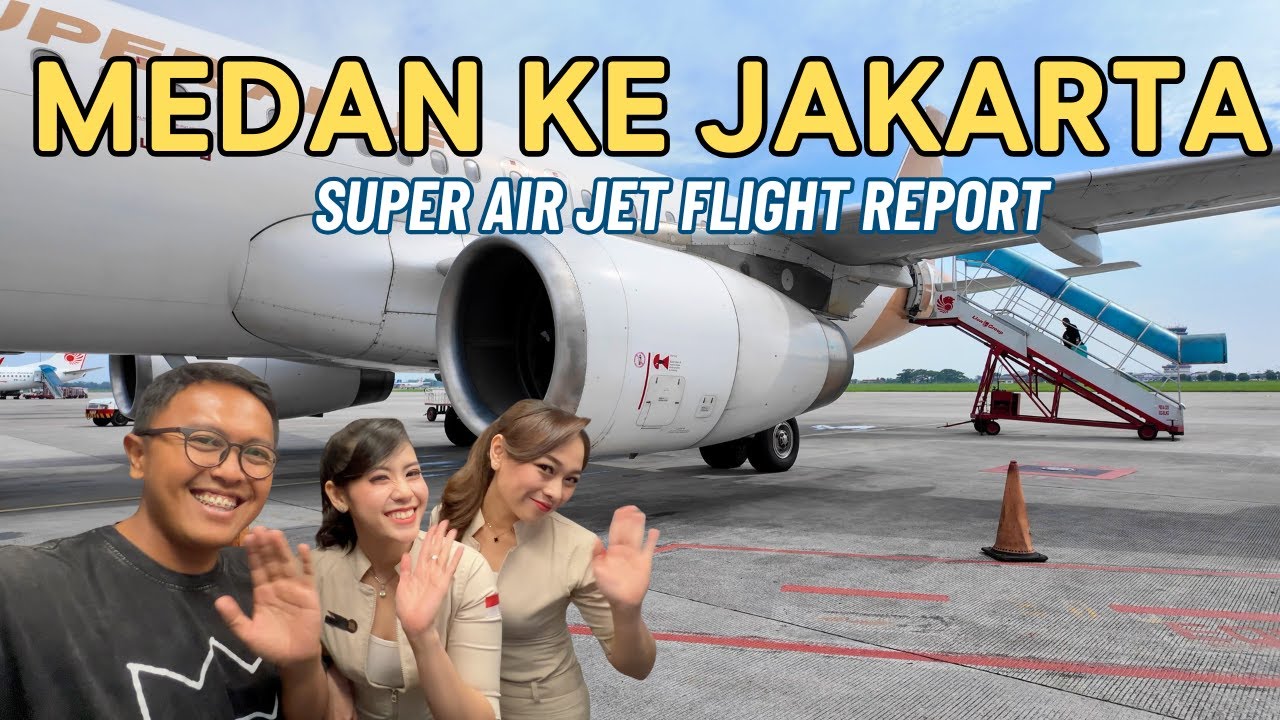 SUPER AIR JET MEDAN TO JAKARTA FLIGHT EXPERIENCE