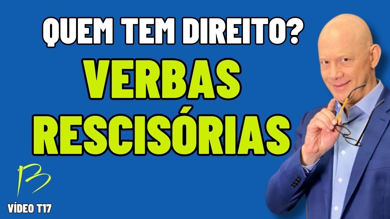 QUEM TEM DIREITO ÀS VERBAS RESCISÓRIAS T17