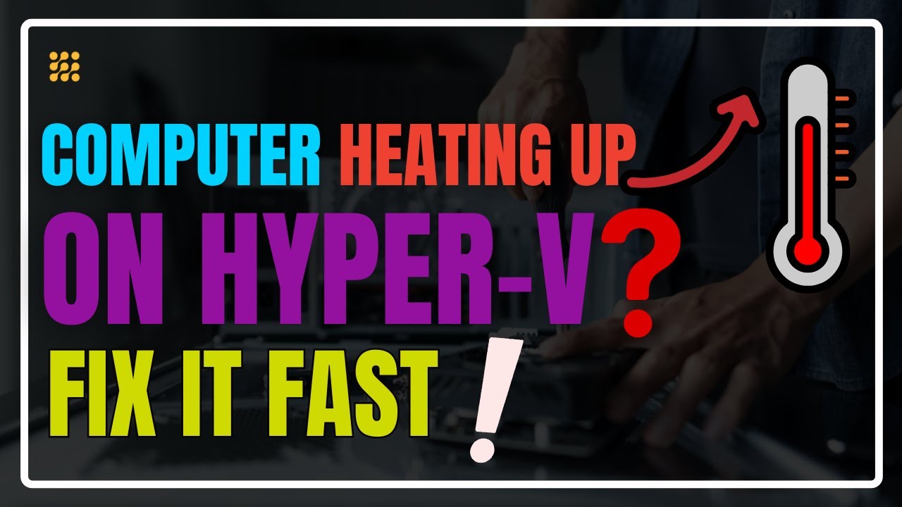 Проблемы с производительностью Hyper-V 💡 Быстрое решение проблем перегрева и замедления работы
