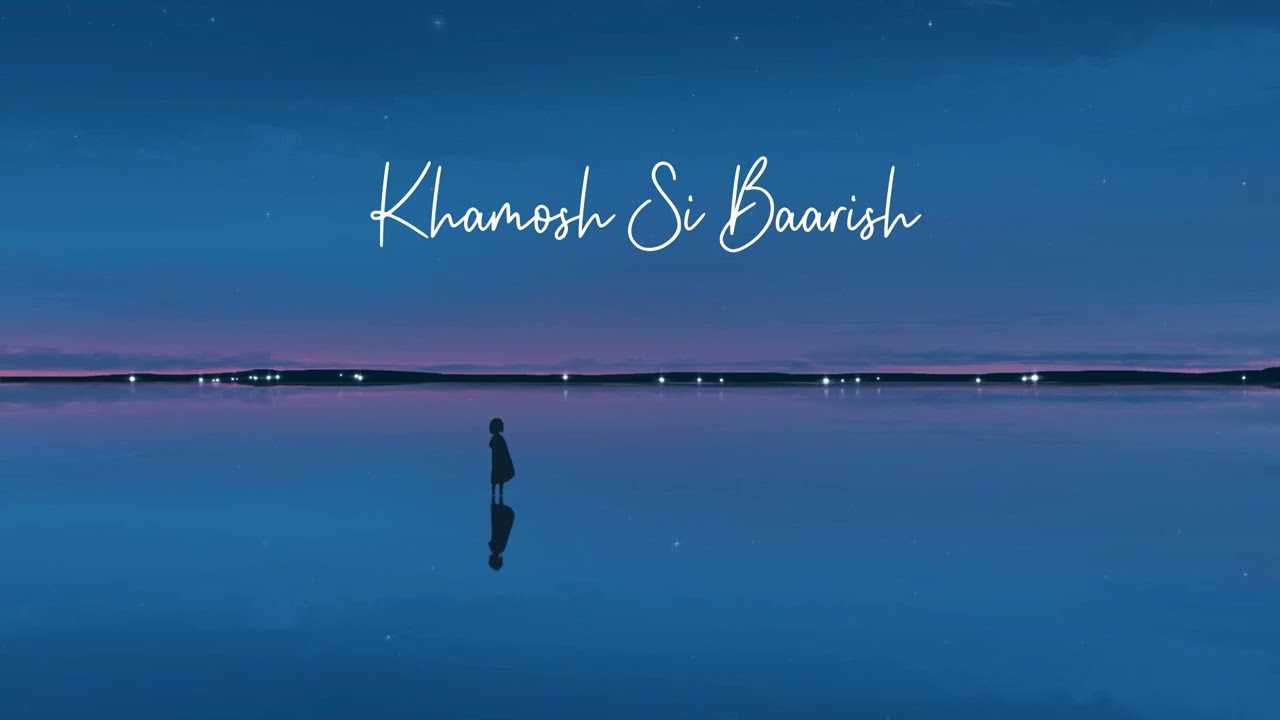 Khamosh Si Baarish | best lofi song | lofi song | official music video | new bollywood soulful songs