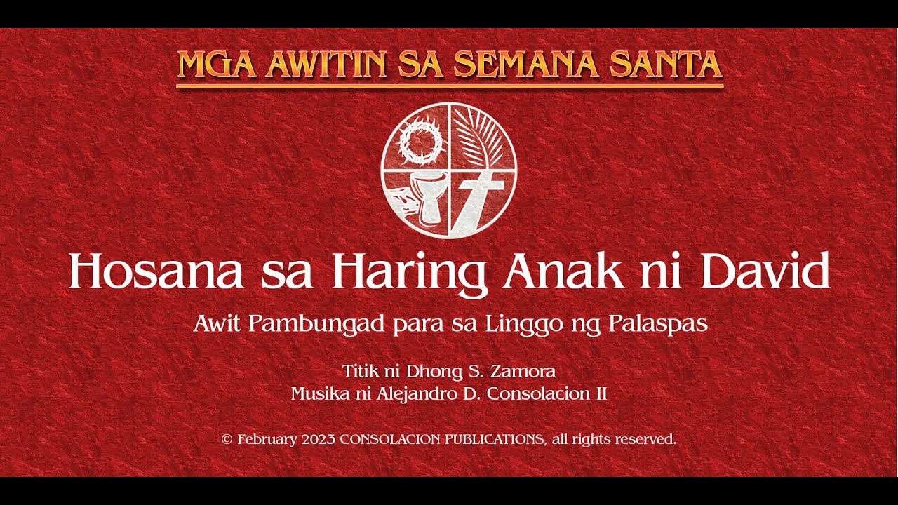 Hosana sa Haring Anak ni David by Alejandro D. Consolacion II (Awit Pambungad sa Linggo ng Palaspas)