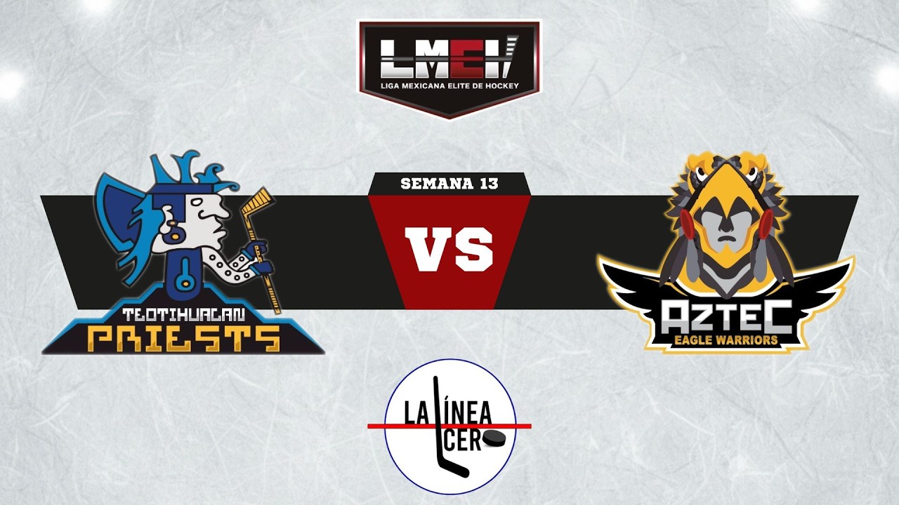 LIGA MEXICANA ELITE DE HOCKEY | Teotihuacán Priests vs Aztec Eagle Warriors | Temp. 2025-26 S13