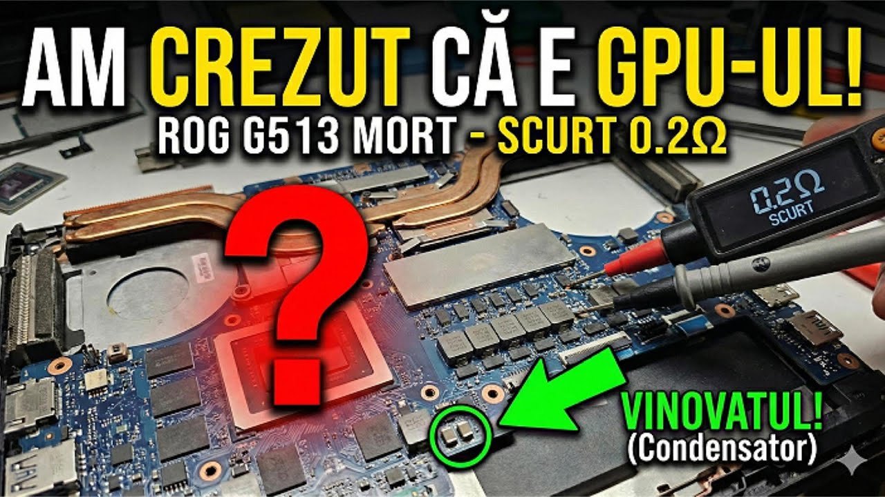 Defect de Serie la ASUS ROG G513 ? Am Crezut Că S-a Ars GPU-ul ! Scurt 0.2Ω pe MAIN la placa de bază
