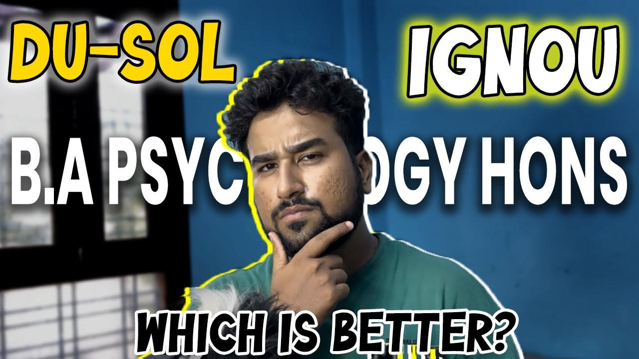 Admission in DU-SOL OR IGNOU for B.A Psychology Hons. ? COMPLETE COMPARISON