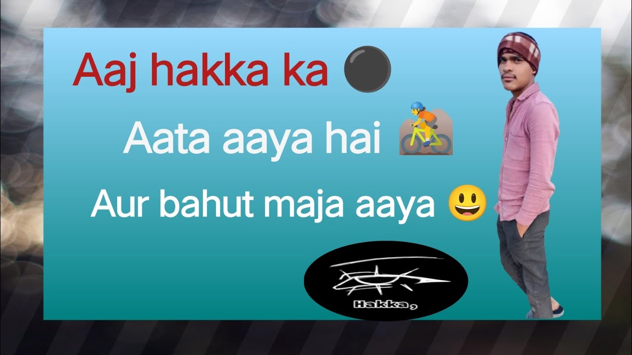 Hakka ka aata aaya 😃
