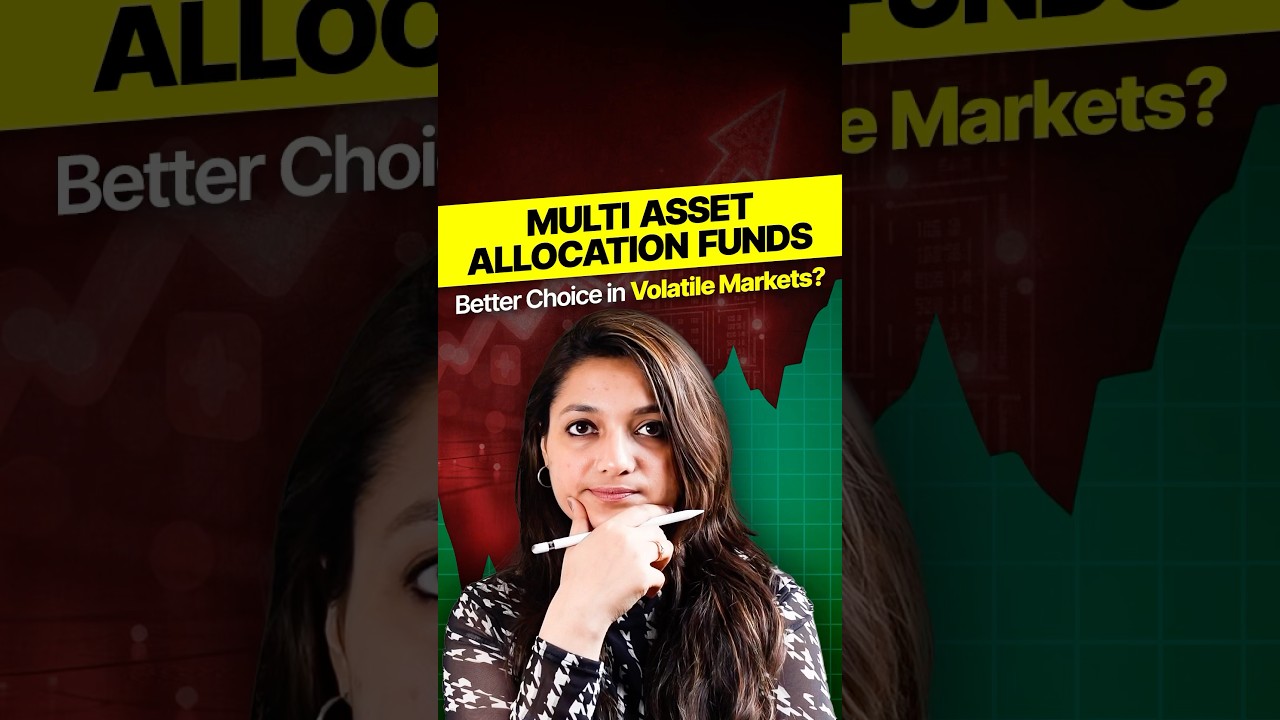 Are Multi Asset Allocation Mutual Funds a better choice in volatile markets?