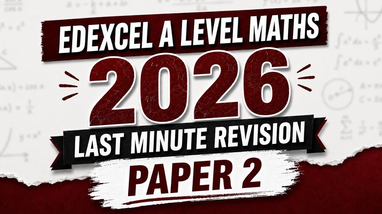Edexcel A Level Maths 2026 | Paper 2 - Last Minute Revision (WATCH THIS BEFORE PAPER 2)