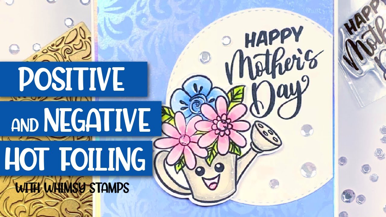 Let&rsquo;s Hot Foil! | Whimsy Stamps | Floral Hot Foil Plate | Mom&rsquo;s Day Stamp Set