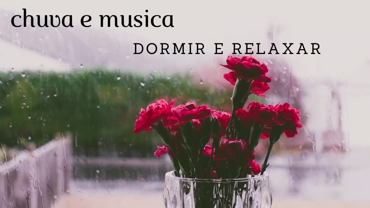 Musica e chuva para dormir e relaxar