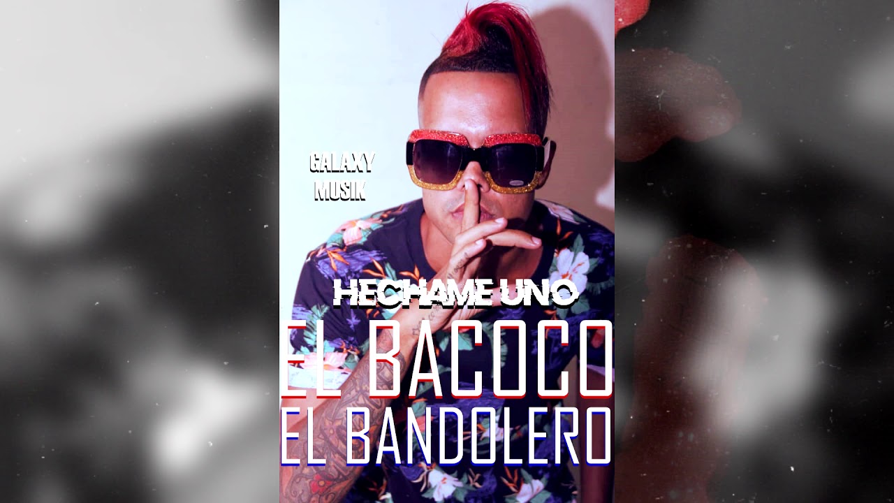 El Bacoco ft Bandolero_ Hechame Uno
