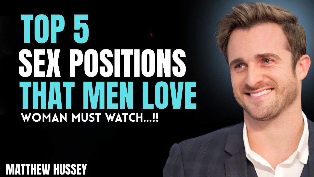 Top 5 Sex Positions That Men Secretly Love ||  Matthew hussey ||  relationship advice