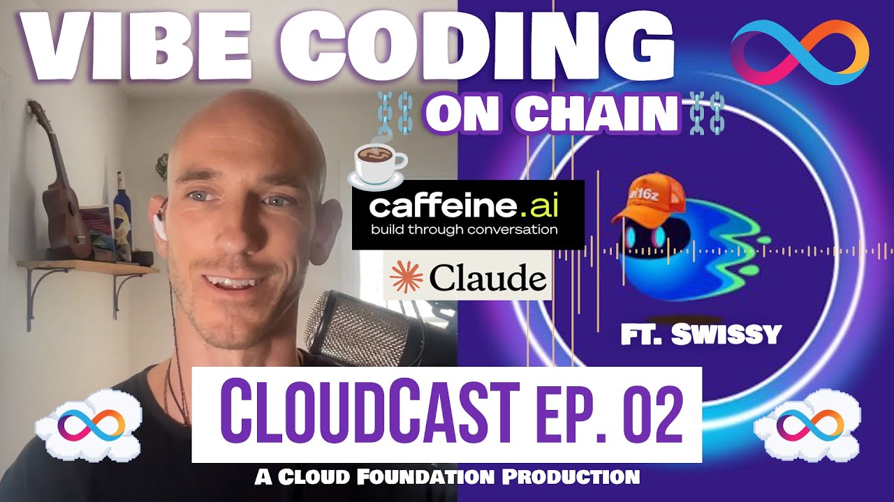 Vibe Coding & Caffeine AI: is ICP the World&rsquo;s Most Advanced Blockchain?&mdash; Cloudcast Ep. 02 ft. Swissy