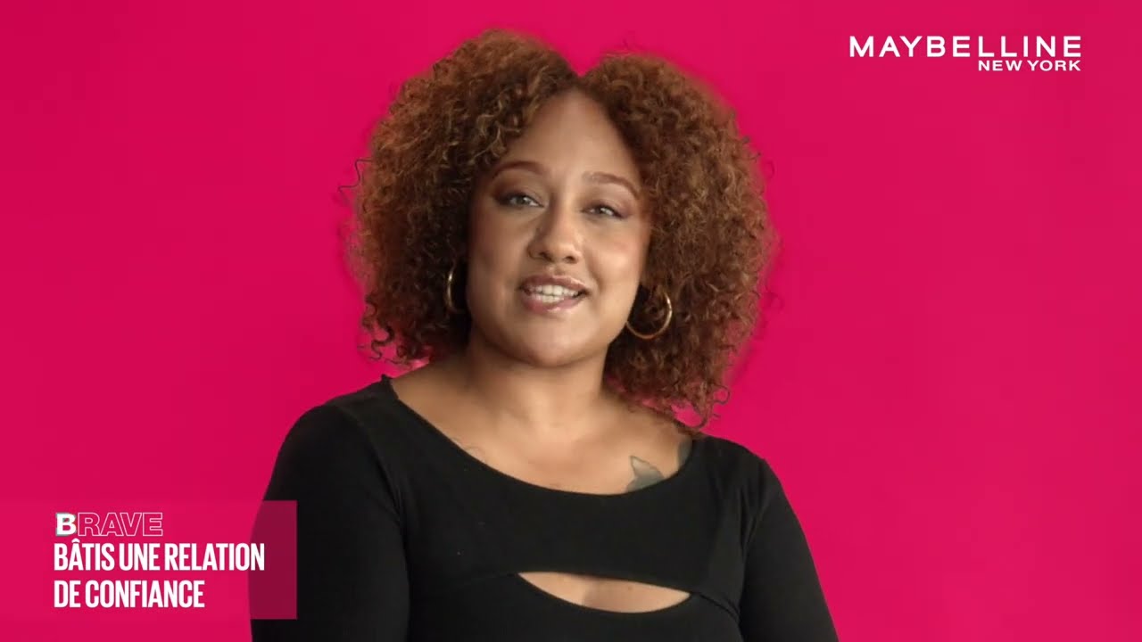 [B]RAVE TALK - Manon t'explique comment [B]âtir une relation de confiance | Maybelline New York FR