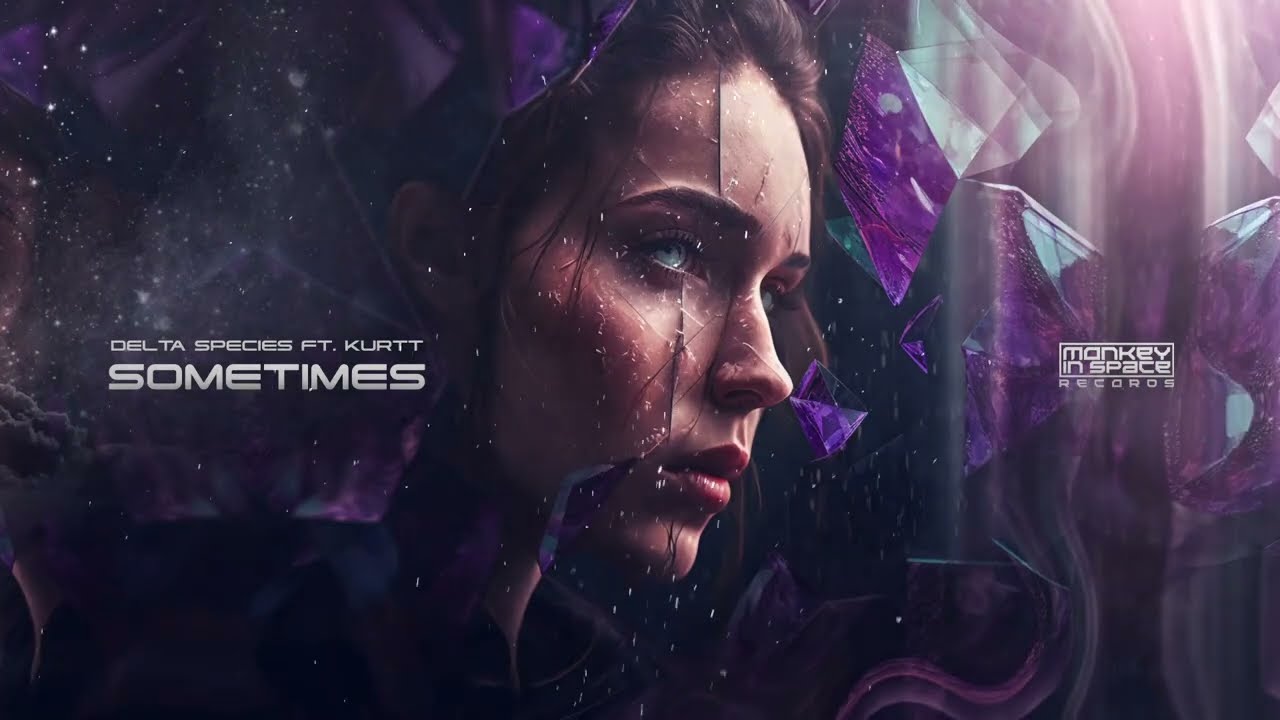 Delta Species Ft. Kurtt - SOMETIMES @ by 'Monkey In Space Records' ☔​
