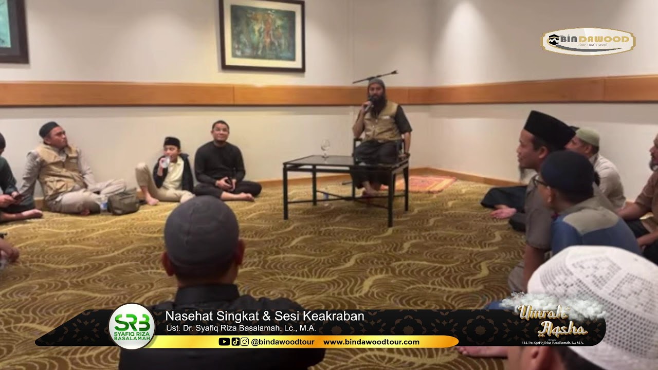 Nasehat Singkat & Sesi Keakraban Jamaah Umroh Aqsho Bersama Ust. Dr. Syafiq Riza Basalamah, Lc. M.A.