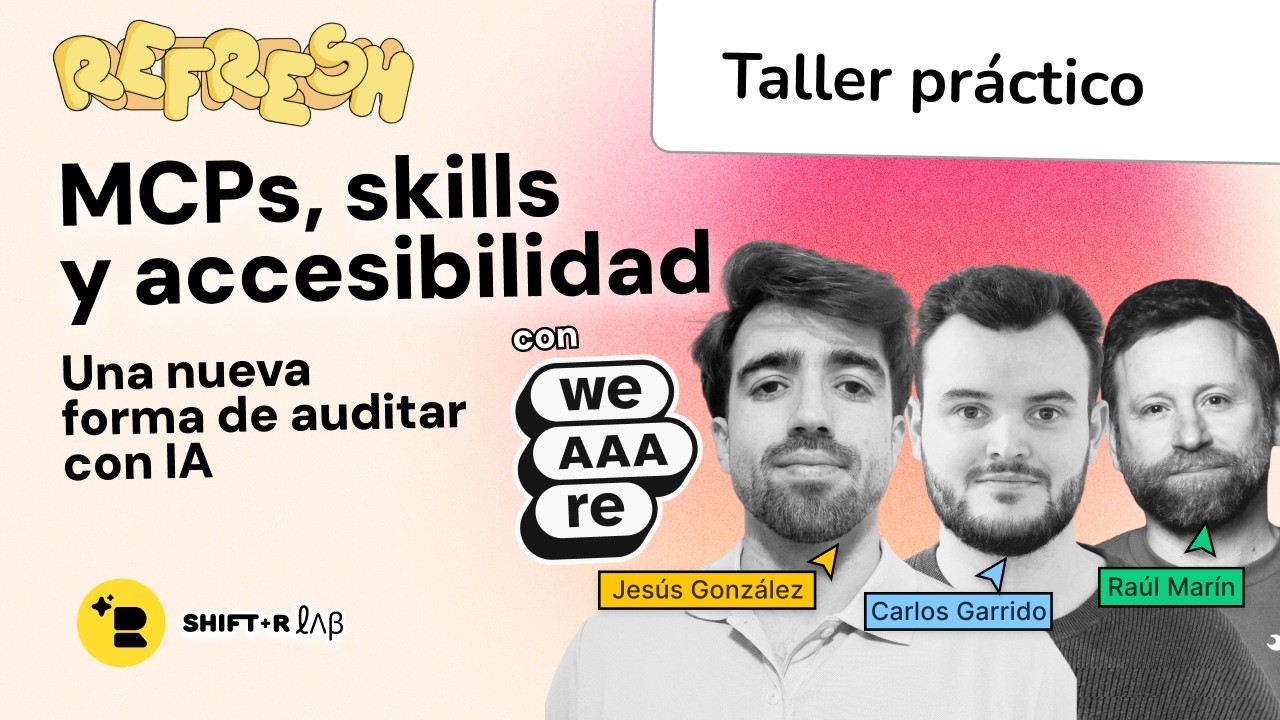 Refresh - MCPs, skills y accesibilidad · Con Jesús y Carlos de weAAAre