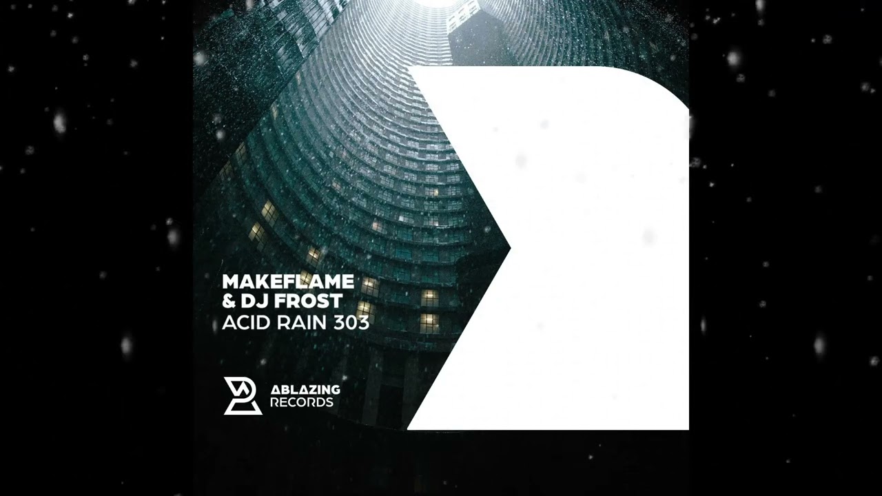 MakeFlame & DJ Frost - Acid Rain 303 (Extended Mix) [ Ablazing Records ]
