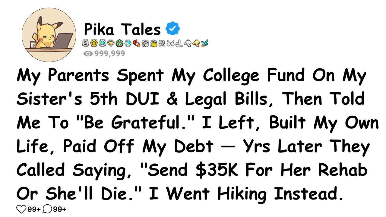 My Parents Spent My College Fund On My Sister's 5th DUI & Legal Bills, Then Told Me To 