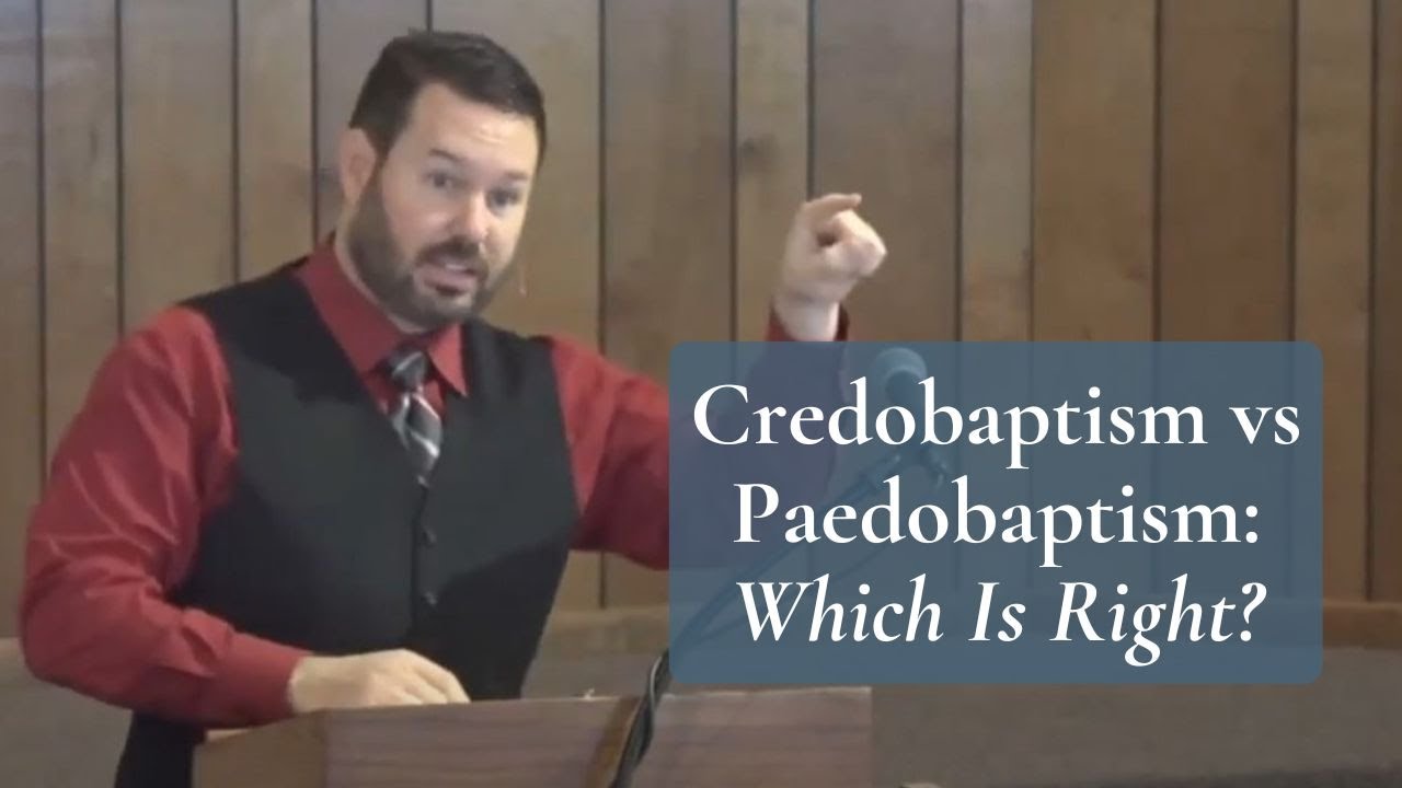 Credobaptism vs Paedobaptism: Which Is Right?