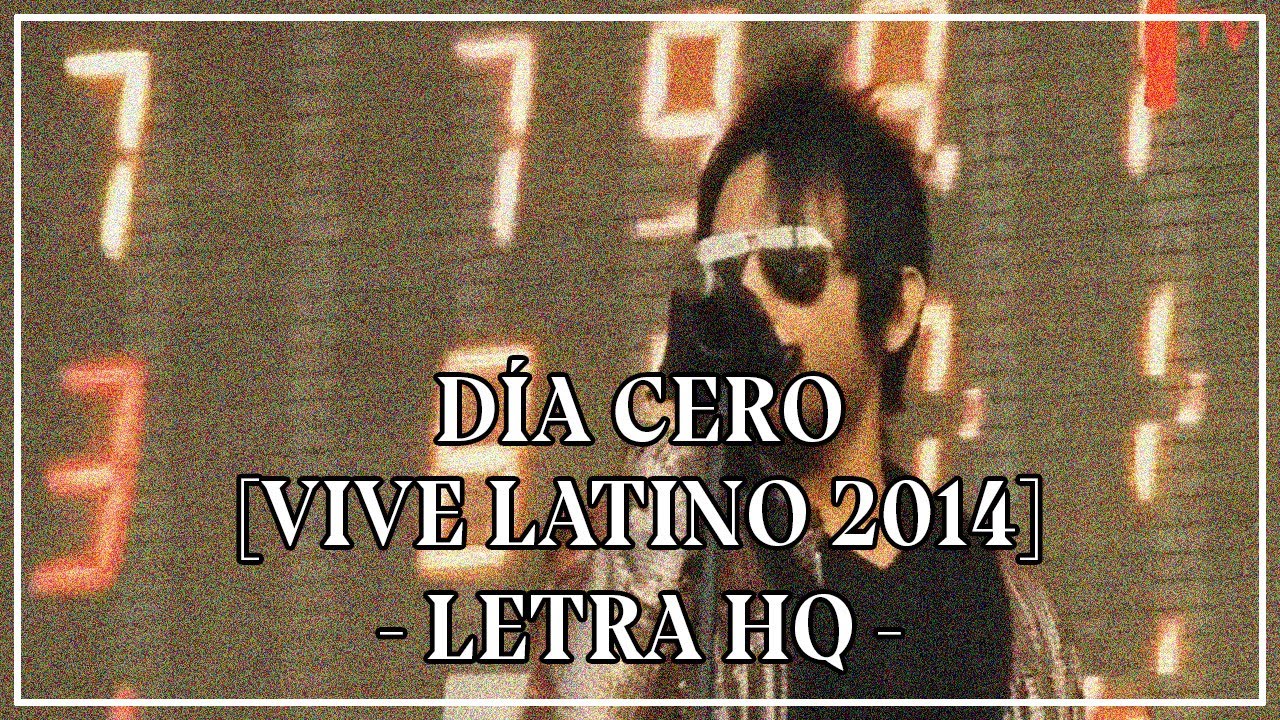 La Ley - Día Cero (Letra HQ) (Vive Latino 2014)