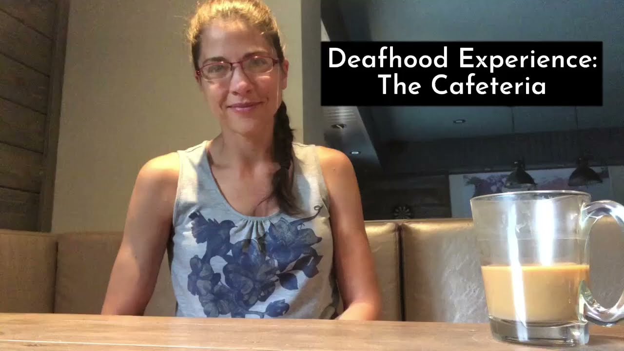 Deafhood Experiences: Cafeteria