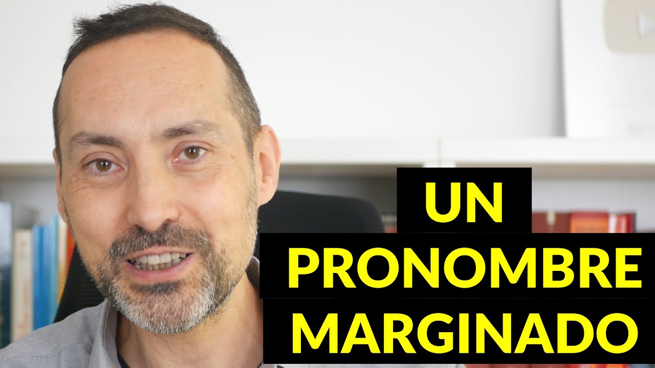 Un pronombre marginado