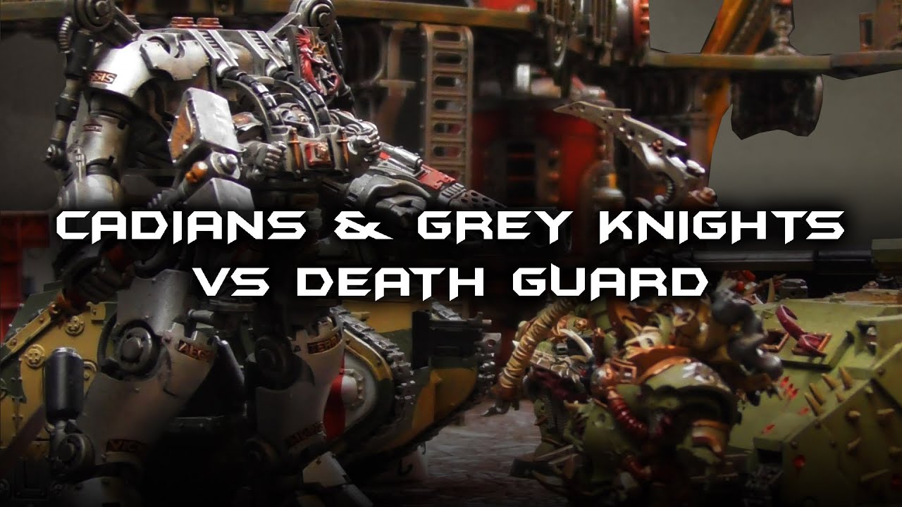 Cadians & Grey Knights vs Death Guard (Warhammer 40,000 Matched Play Battle Report)