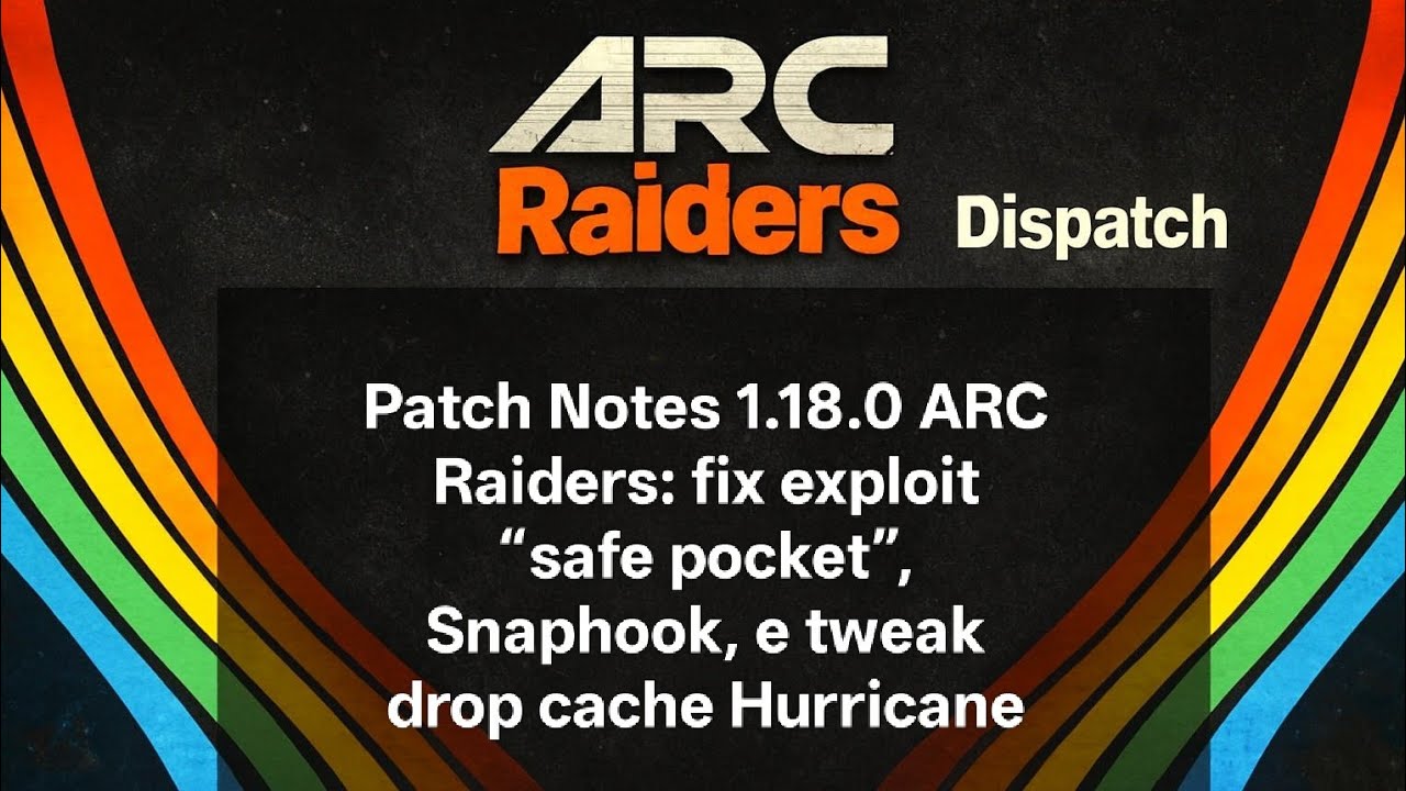 Patch Notes 1.18.0 ARC Raiders: fix exploit “safe pocket”, Snaphook, e tweak drop cache Hurricane