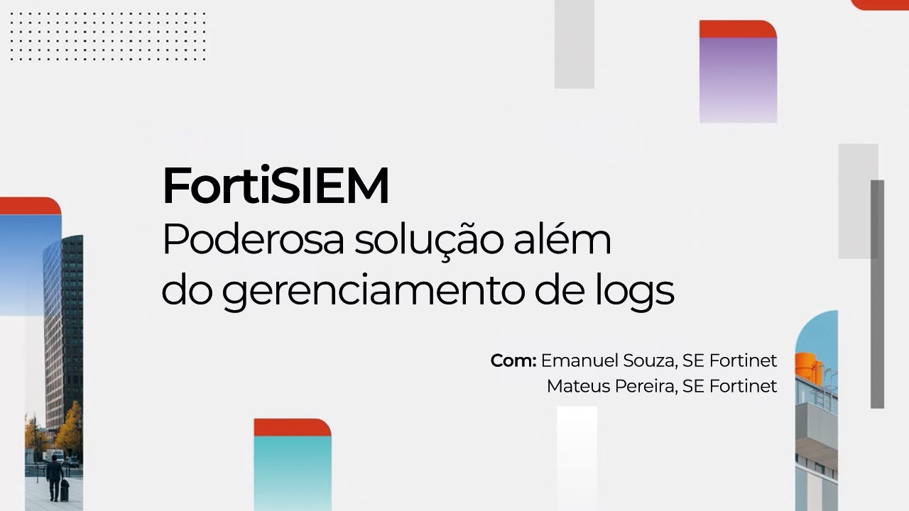 FortiSIEM - Poderosa solução além do gerenciamento de logs