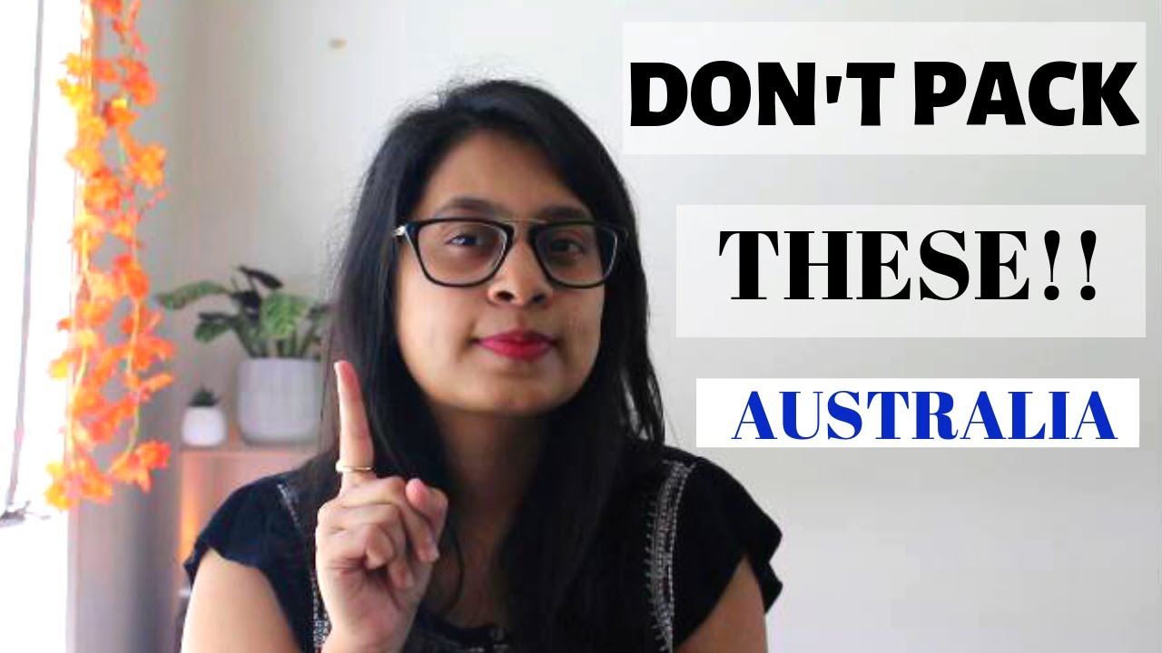 THINGS NOT TO PACK TO AUSTRALIA- AVOID!!
