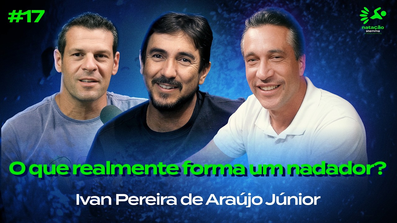 #17 - Muito além do cronômetro: formando nadadores para a vida: Ivan Pereira de Araujo Júnior