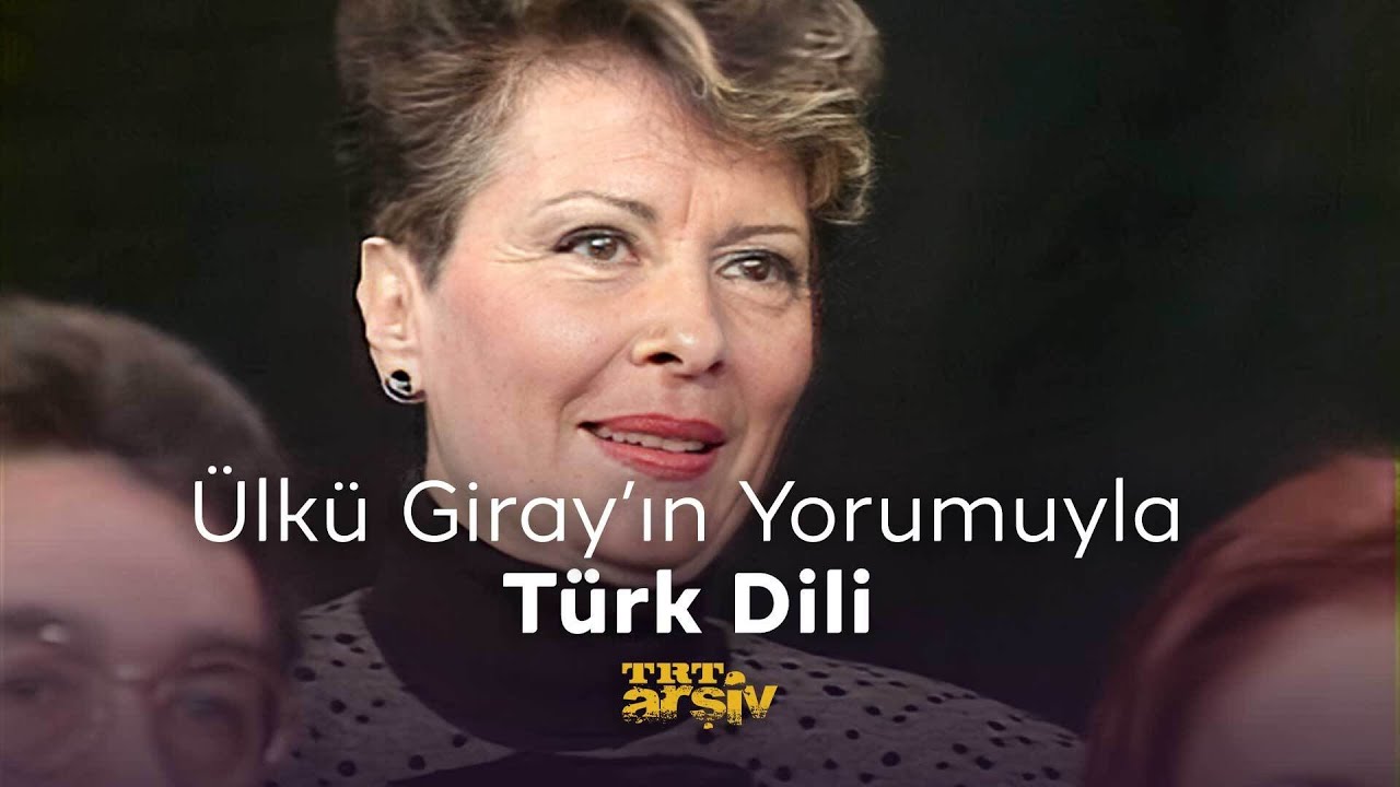 Ülkü Giray'ın Yorumuyla Türk Dili (1995) | TRT Arşiv