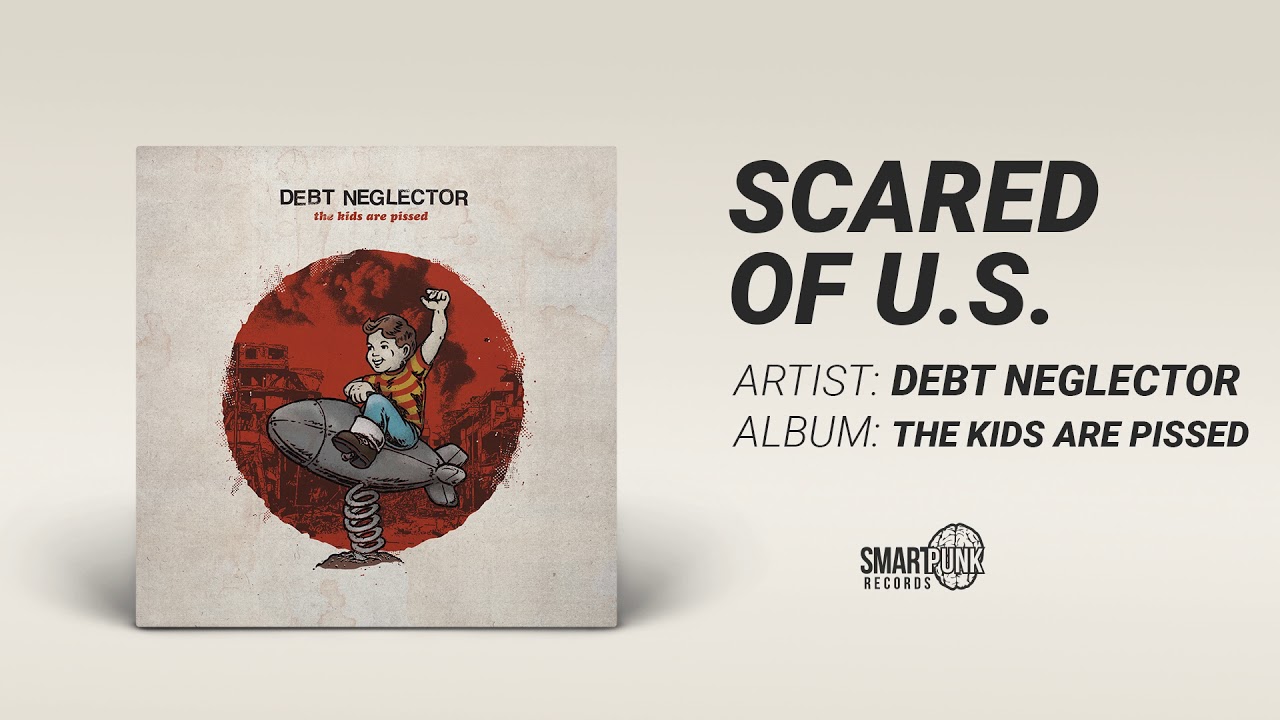 Debt Neglector - Scared of U.S.