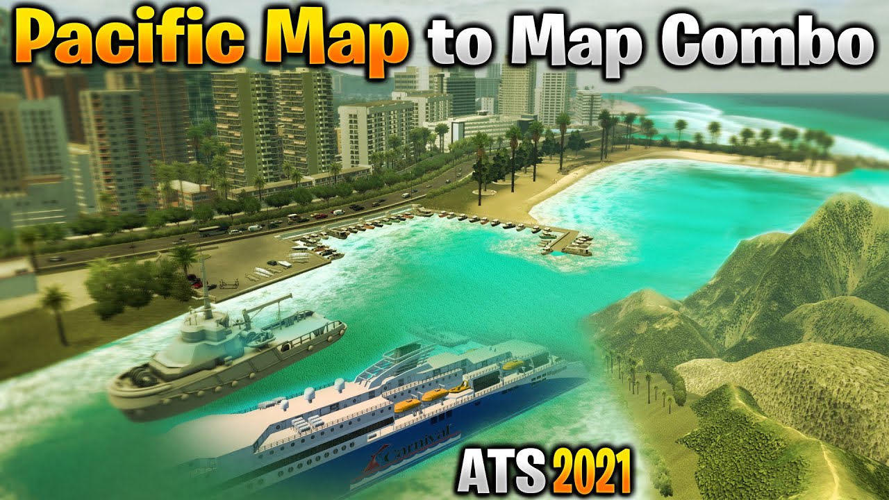 Adding Pacific Map Mod to Big Map Combo & Installation | ATS Mods
