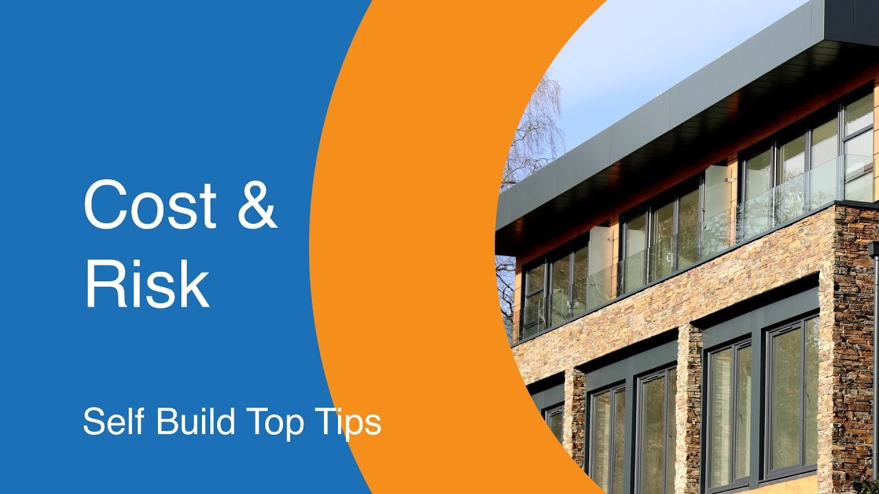 Self-Build Top Tips - Cost & Risk