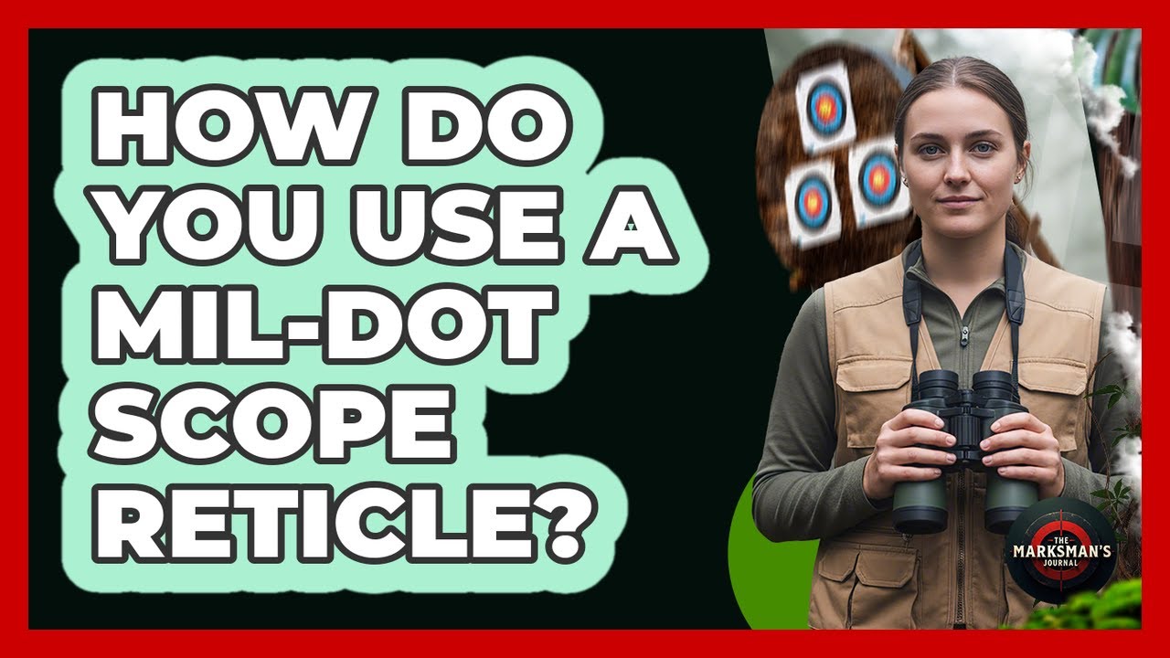How Do You Use A Mil-Dot Scope Reticle?