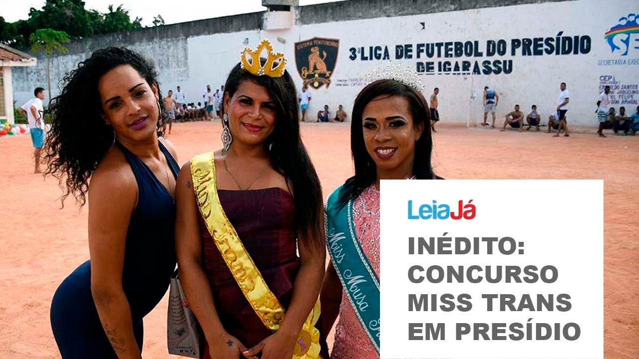 Inédito no Brasil: concurso Miss Trans em presídio de Pernambuco