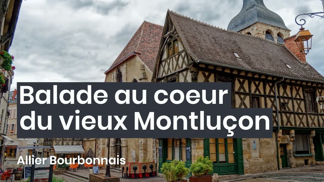 Balade au coeur du vieux Montlu&ccedil;on - Allier Bourbonnais