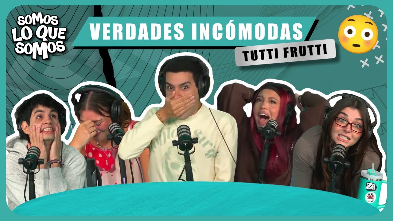 VERDADES INCOMODAS - TUTTI FRUTTI - SOMOS LO QUE SOMOS